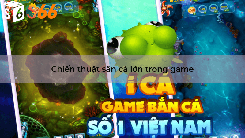 Chiến thuật săn cá lớn trong game bắn cá iCa