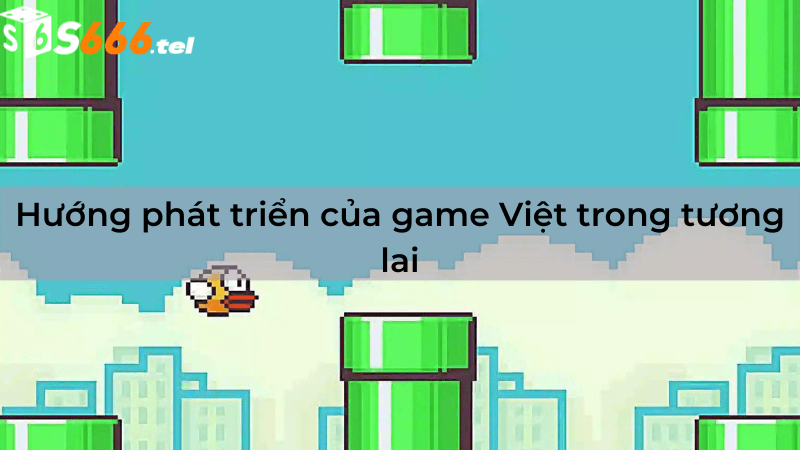 Hướng phát triển của game Việt